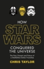 Image for How Star Wars Conquered the Universe