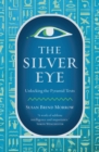 Image for The silver eye  : unlocking the pyramid texts