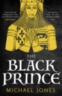Image for The black prince: the king that never was