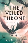 The veiled throne - Liu, Ken