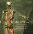 Image for Anatomica - A Compendium of Blood, Bones and Bodies