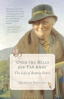 Image for &#39;Over the hills and far away&#39;  : the life of Beatrix Potter