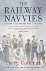 Image for The railway navvies  : a history of the men who made the railways