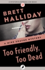 Image for Too friendly, too dead