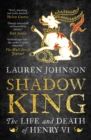 Image for Shadow king: the life and death of Henry VI