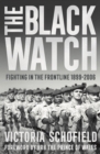 Image for The Black Watch  : fighting in the front line 1899-2006