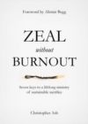 Image for Zeal without Burnout : Seven keys to a lifelong ministry of sustainable sacrifice