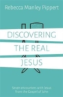 Image for Discovering the real Jesus  : seven encounters with Jesus from the Gospel of John