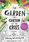 Image for The Garden, the Curtain &amp; the Cross Colouring &amp; Activity Book