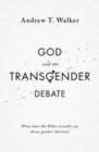 Image for God and the Transgender Debate : What does the Bible actually say about gender identity?