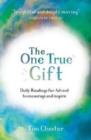 Image for The One True Gift : Daily readings for advent to encourage and inspire