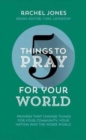 Image for 5 Things to Pray for Your World