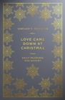 Image for Love came down at Christmas  : daily readings for Advent