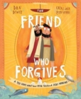 Image for The Friend Who Forgives Storybook : A true story about how Peter failed and Jesus forgave