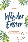 Image for The Wonder of Easter : An Easter journey for the whole family