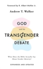 Image for God and the transgender debate  : what does the Bible actually say about gender identity