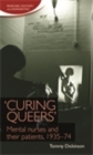Image for &#39;Curing queers&#39;: Mental nurses and their patients, 1935-74