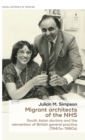 Image for Migrant architects of the NHS  : South Asian doctors and the reinvention of British general practice (1940s-1980s)