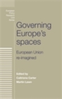 Image for Governing Europe&#39;s spaces: European Union re-imagined