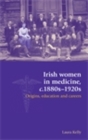 Image for Irish Women in Medicine, c.1880s-1920s: Origins, Education and Careers