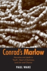 Image for Conrad&#39;s Marlow  : narrative and death in &#39;Youth&#39;, Heart of darkness, Lord Jim and Chance
