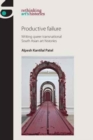 Image for Productive failure  : writing queer transnational South Asian art histories
