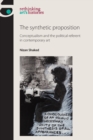 Image for The synthetic proposition  : conceptualism and the political referent in contemporary art
