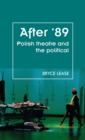 Image for After &#39;89  : Polish theatre and the political