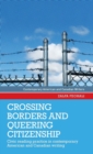 Image for Crossing borders and queering citizenship  : civic reading practice in contemporary American and Canadian writing
