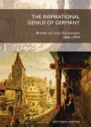 Image for The inspirational genius of Germany  : British art and Germanism, 1850-1939