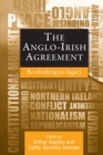 Image for The Anglo-Irish Agreement : Rethinking its Legacy