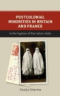 Image for Postcolonial minorities in Britain and France  : in the hyphen of the nation-state