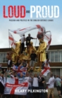 Image for Loud and proud  : passion and politics in the English Defence League