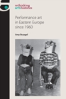 Image for Performance art in Eastern Europe since 1960