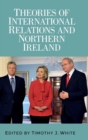 Image for Theories of International Relations and Northern Ireland