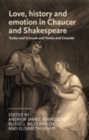 Image for Love, history and emotion in Chaucer and Shakespeare: Troilus and Criseyde and Troilus and Cressida