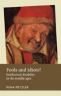 Image for Fools and idiots?: Intellectual disability in the Middle Ages