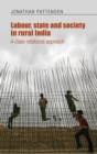 Image for Labour, state and society in rural India: a class-relational approach