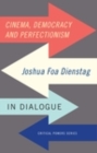 Image for Cinema, Democracy and Perfectionism : Joshua Foa Dienstag in Dialogue