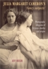 Image for Julia Margaret Cameron&#39;s &#39;fancy subjects&#39;: photographic allegories of Victorian identity and Empire