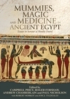 Image for Mummies, magic and medicine in ancient Egypt: multidisciplinary essays for Rosalie David