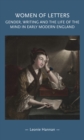 Image for Women of Letters: Gender, Writing and the Life of the Mind in Early Modern England