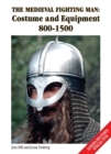 Image for The medieval fighting man  : costume and equipment 800-1500