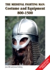 Image for The medieval fighting man: costume and equipment 800-1500