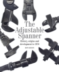 Image for The adjustable spanner  : history, origins and development to 1970