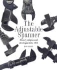 Image for The adjustable spanner: history, origins and development to 1970