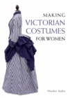 Image for Making Victorian costumes for women