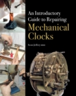 Image for An introductory guide to repairing mechanical clocks