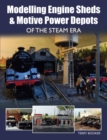Image for Modelling engine sheds and motive power depots in the steam era