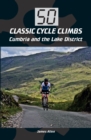 Image for 50 classic cycle climbs: Cumbrian and the Lake District
